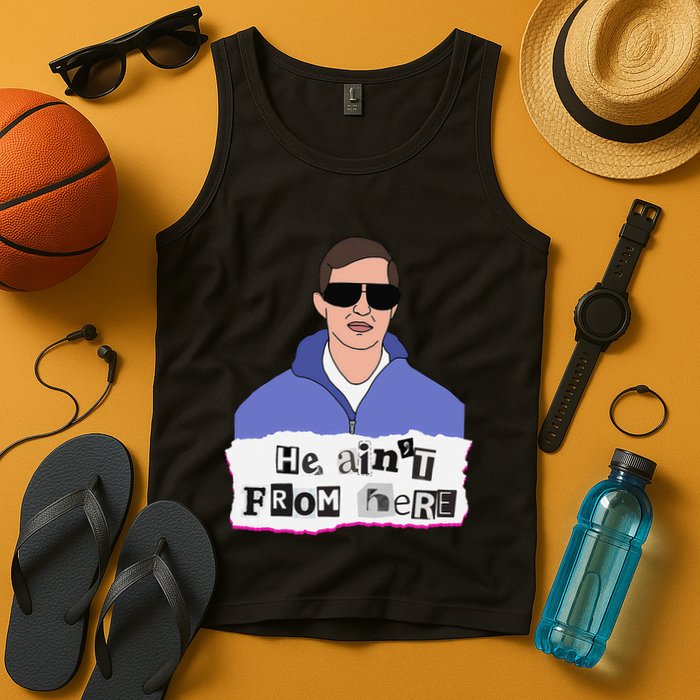 He AinT From Here Tank Top