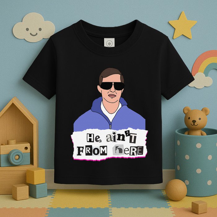 He AinT From Here Toddler T-Shirt