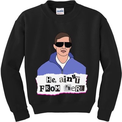 He AinT From Here Kids Sweatshirt