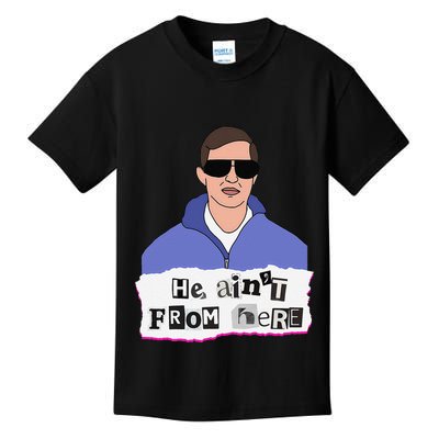 He AinT From Here Kids T-Shirt
