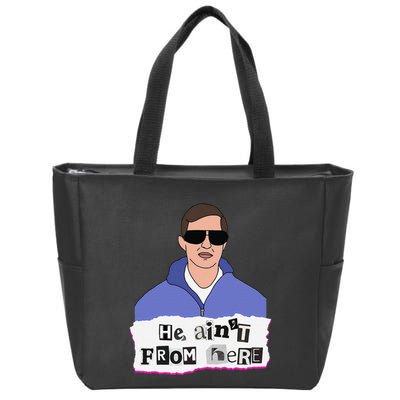 He AinT From Here Zip Tote Bag