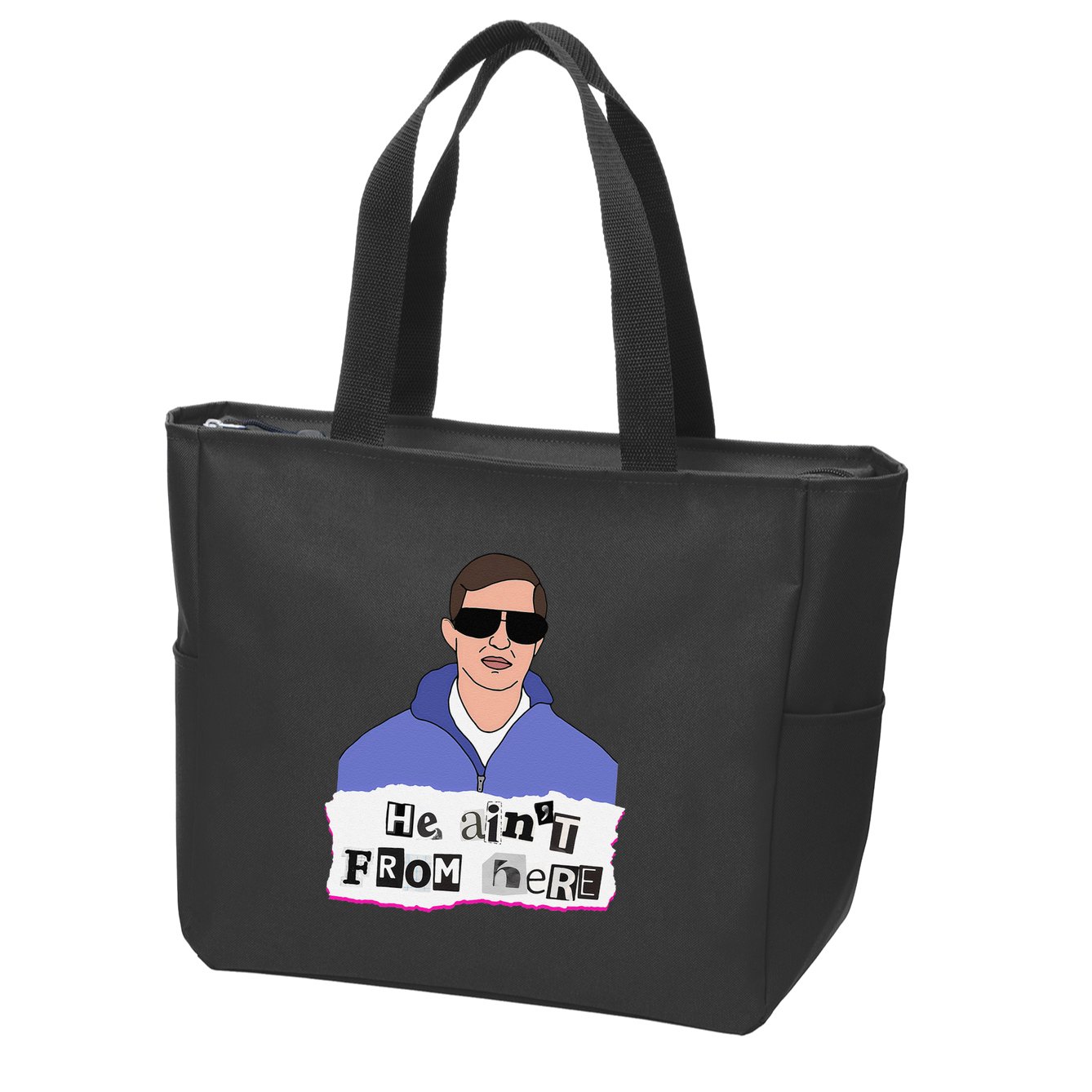 He AinT From Here Zip Tote Bag