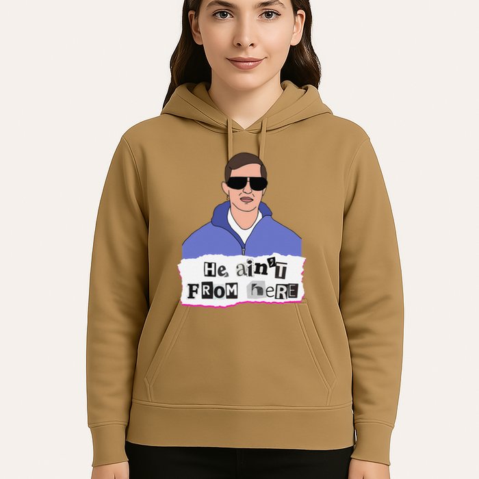 He AinT From Here Hoodie