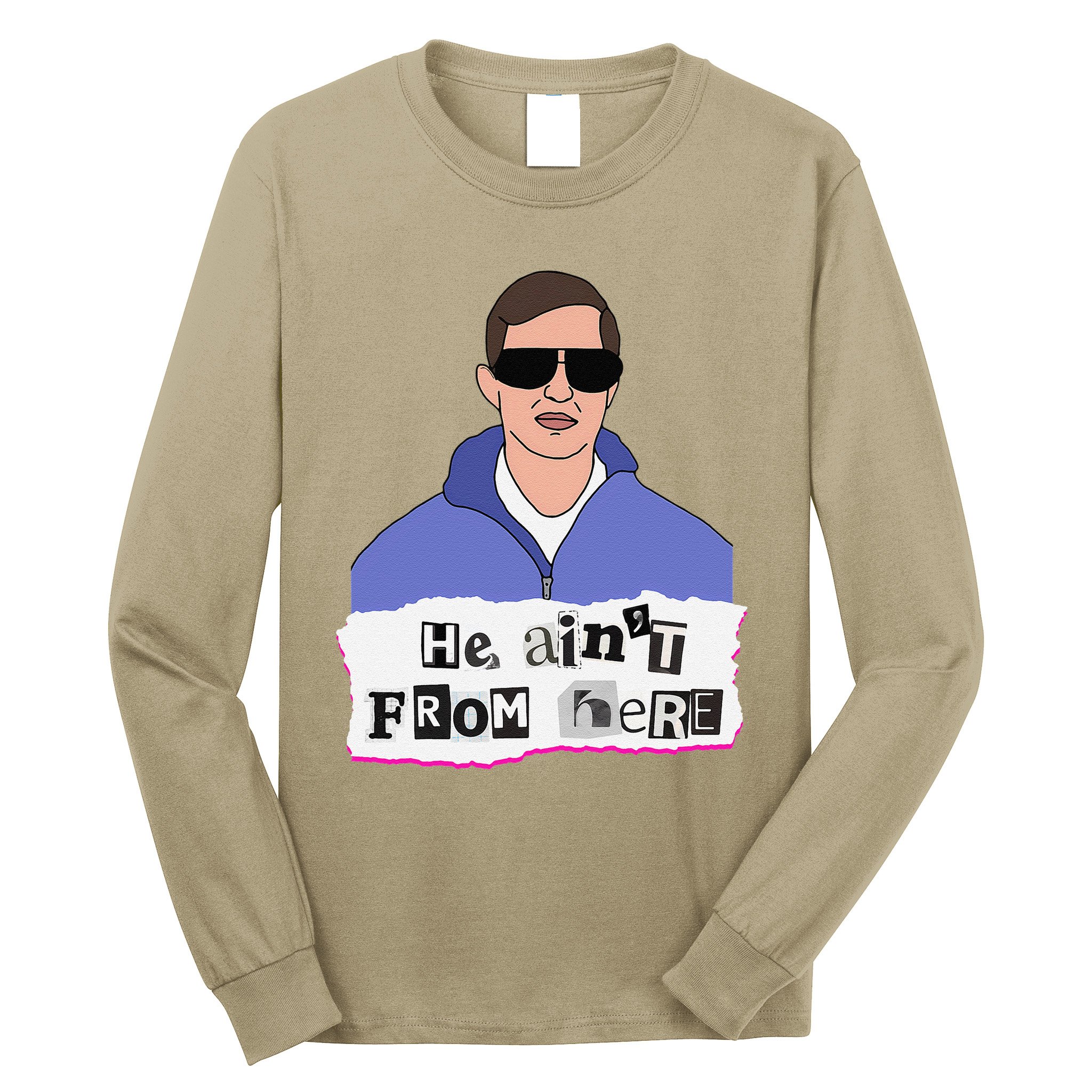 He AinT From Here Long Sleeve Shirt