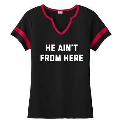 He AinT From Here Proud Represent Kentucky Ladies Halftime Notch Neck Tee