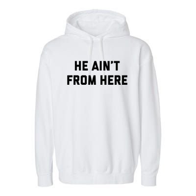 He AinT From Here Proud Represent Kentucky Garment-Dyed Fleece Hoodie