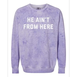 He AinT From Here Proud Represent Kentucky Gift Colorblast Crewneck Sweatshirt