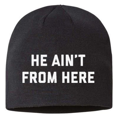 He AinT From Here Proud Represent Kentucky Gift Sustainable Beanie