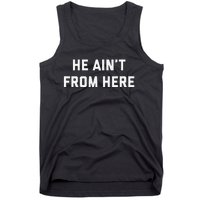 He AinT From Here Proud Represent Kentucky Gift Tank Top