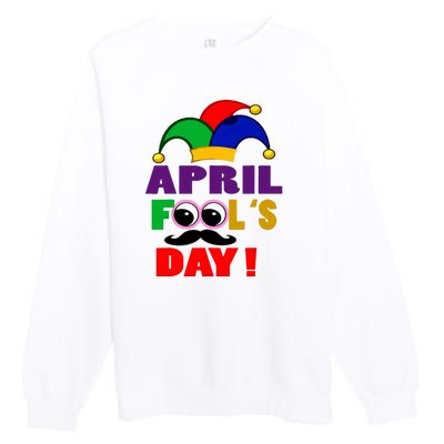 Happy April Fools Day April Fools Day Joke Funny 1st Premium Crewneck Sweatshirt