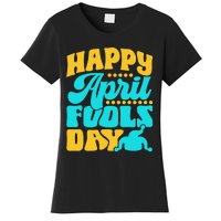 Happy April Fools Day Sarcastic Joke Sayings Humor Women's T-Shirt