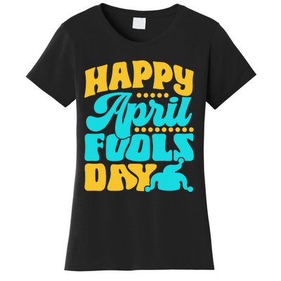 Happy April Fools Day Sarcastic Joke Sayings Humor Women's T-Shirt