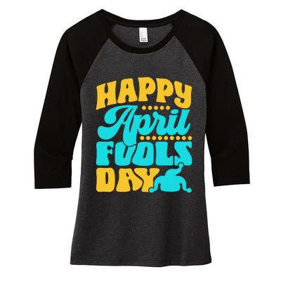 Happy April Fools Day Sarcastic Joke Sayings Humor Women's Tri-Blend 3/4-Sleeve Raglan Shirt