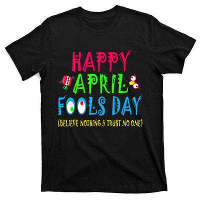 Happy April Fools Day April 1st Joke Pranks Funny T-Shirt