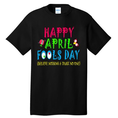 Happy April Fools Day April 1st Joke Pranks Funny Tall T-Shirt