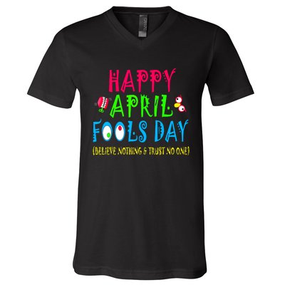 Happy April Fools Day April 1st Joke Pranks Funny V-Neck T-Shirt