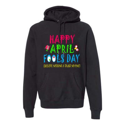 Happy April Fools Day April 1st Joke Pranks Funny Premium Hoodie