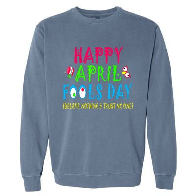 Happy April Fools Day April 1st Joke Pranks Funny Garment-Dyed Sweatshirt