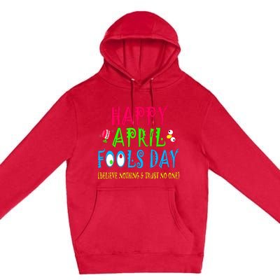 Happy April Fools Day April 1st Joke Pranks Funny Premium Pullover Hoodie