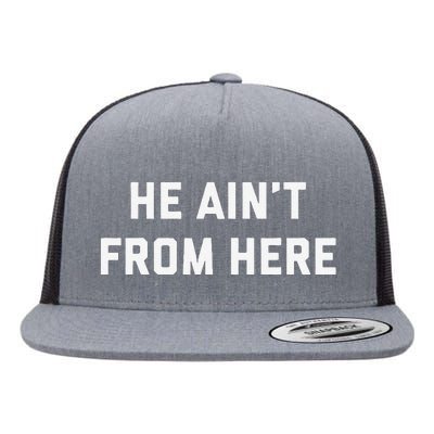 He AinT From Here Proud Represent Kentucky Flat Bill Trucker Hat