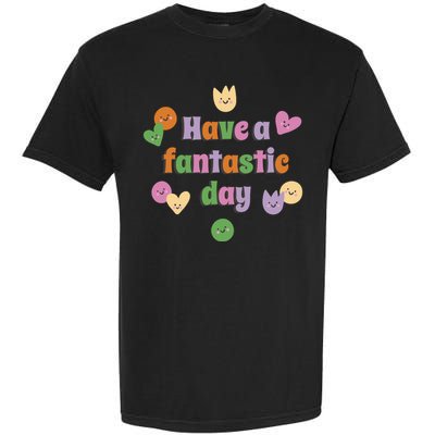 Have A Fantastic Day Smiley Garment-Dyed Heavyweight T-Shirt