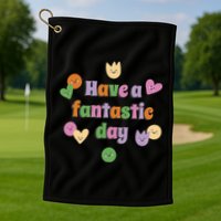 Have A Fantastic Day Smiley Golf Towel