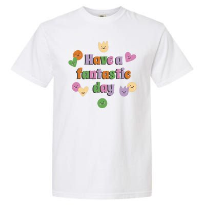 Have A Fantastic Day Smiley Garment-Dyed Heavyweight T-Shirt