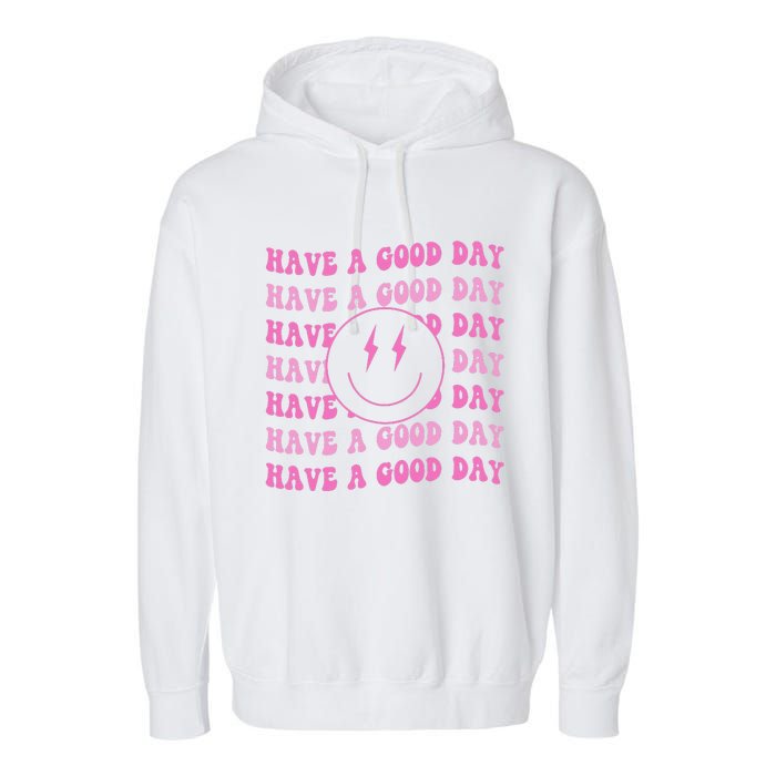 Have A Good Day Pink Smile Face Preppy Aesthetic Trendy Garment-Dyed Fleece Hoodie