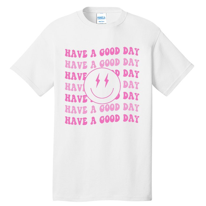 Have A Good Day Pink Smile Face Preppy Aesthetic Trendy Tall T-Shirt