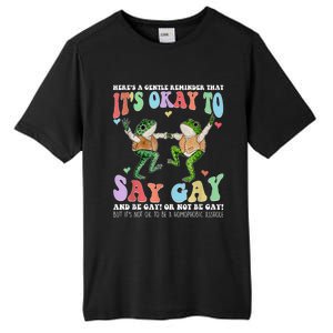 HereS A Gentle Reminder That ItS Okay To Say Lgbt Gift Tall Fusion ChromaSoft Performance T-Shirt