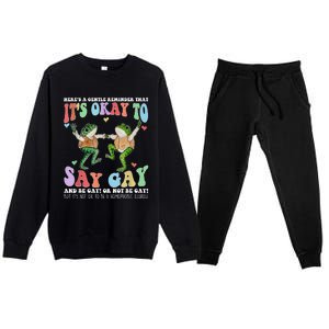 HereS A Gentle Reminder That ItS Okay To Say Lgbt Gift Premium Crewneck Sweatsuit Set