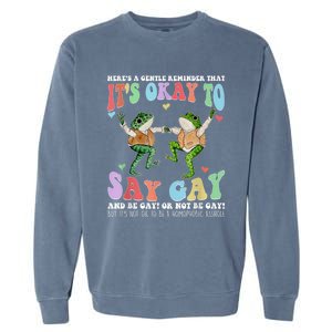 HereS A Gentle Reminder That ItS Okay To Say Lgbt Gift Garment-Dyed Sweatshirt