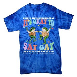 HereS A Gentle Reminder That ItS Okay To Say Lgbt Gift Tie-Dye T-Shirt