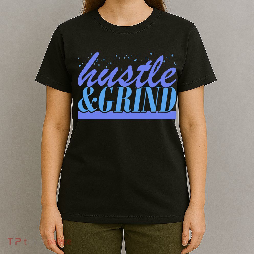 Hustle And Grind T-Shirt