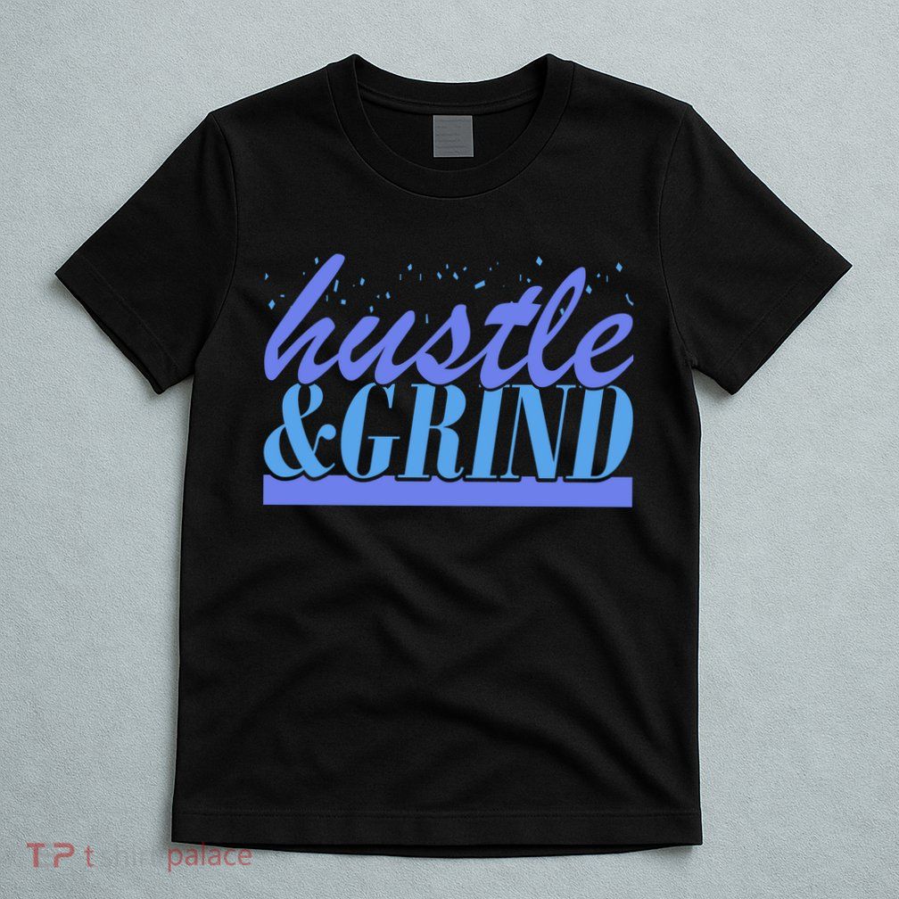 Hustle And Grind T-Shirt