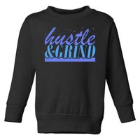 Hustle And Grind Toddler Sweatshirt