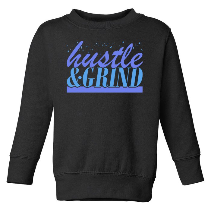 Hustle And Grind Toddler Sweatshirt