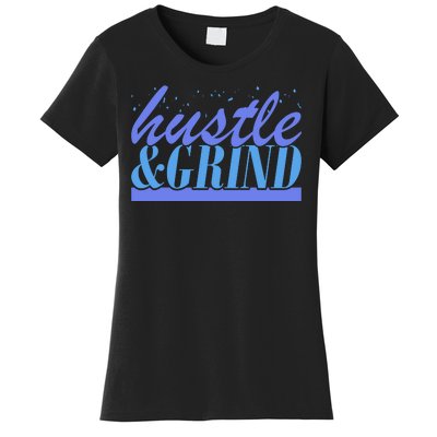 Hustle And Grind Women's T-Shirt