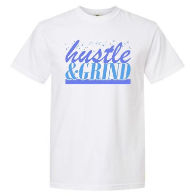 Hustle And Grind Garment-Dyed Heavyweight T-Shirt