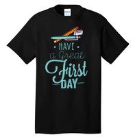 Have A Great First Day Back To School Tall T-Shirt