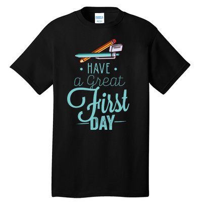 Have A Great First Day Back To School Tall T-Shirt