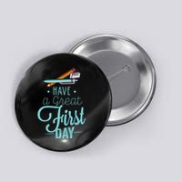 Have A Great First Day Back To School Button