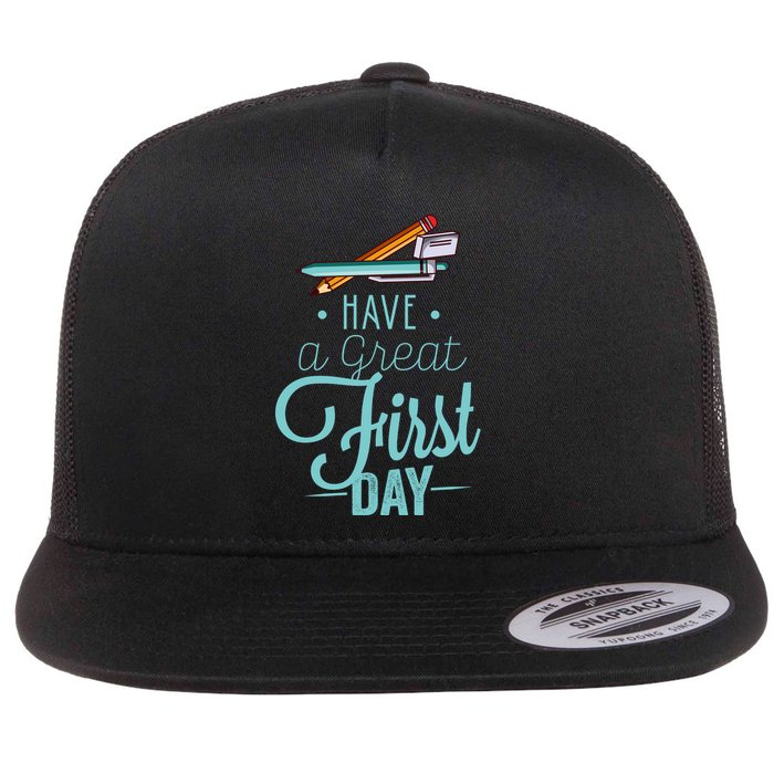 Have A Great First Day Back To School Flat Bill Trucker Hat
