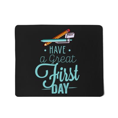 Have A Great First Day Back To School Mousepad