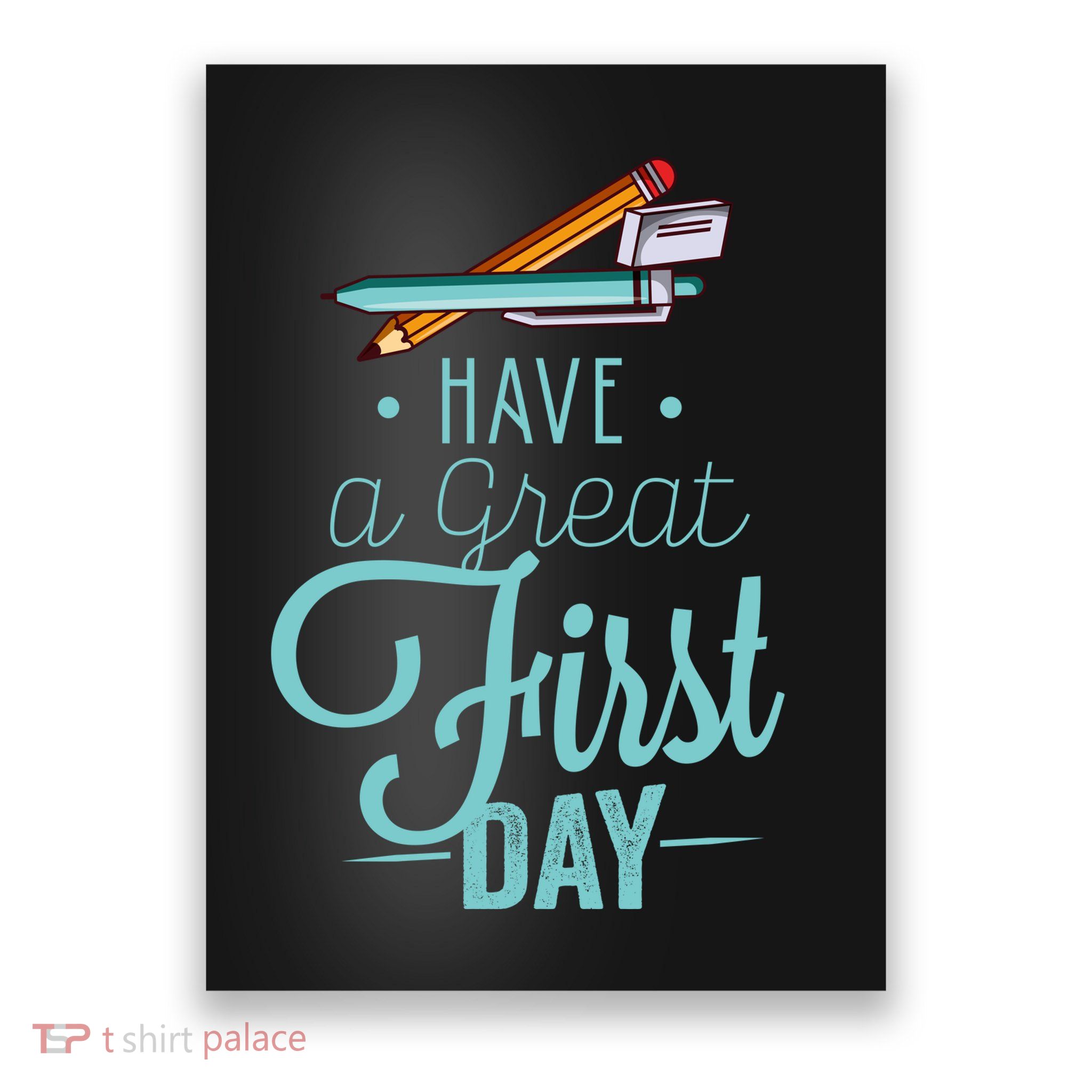 Have A Great First Day Back To School Poster