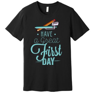 Have A Great First Day Back To School Premium T-Shirt