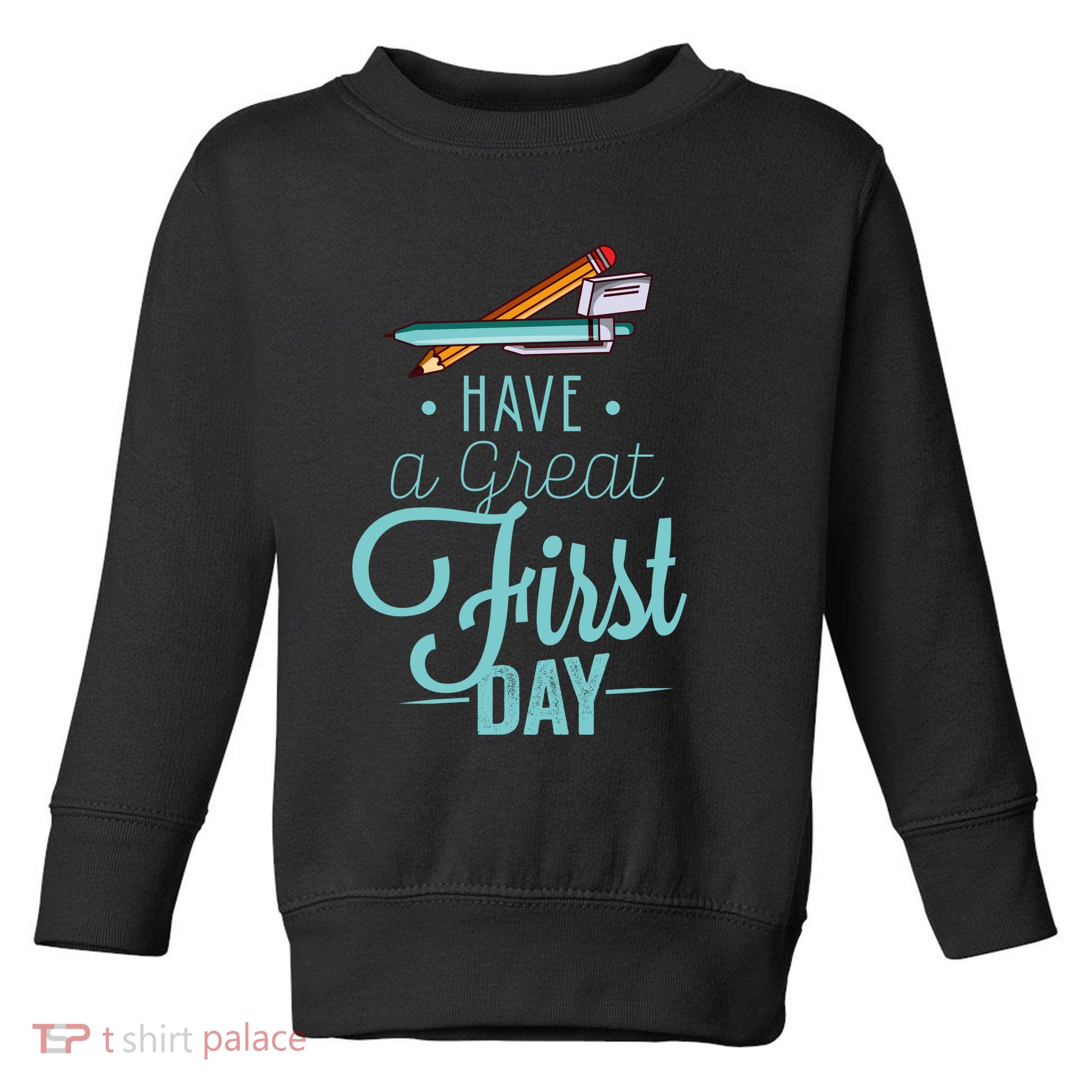 Have A Great First Day Back To School Toddler Sweatshirt