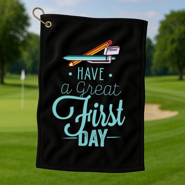 Have A Great First Day Back To School Golf Towel