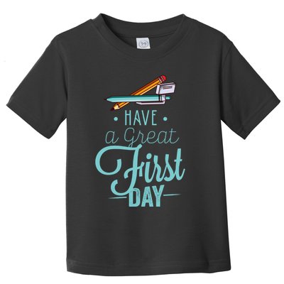 Have A Great First Day Back To School Toddler T-Shirt