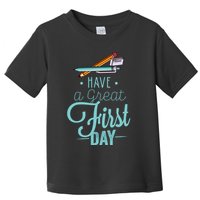 Have A Great First Day Back To School Toddler T-Shirt